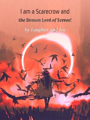 I am a Scarecrow and the Demon Lord of Terror!