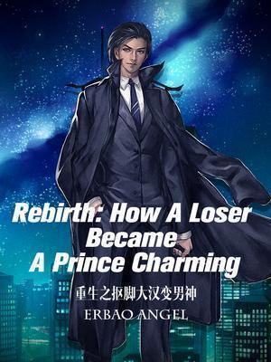 Rebirth: How A Loser Became A Prince Charming